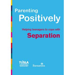 Ebook Parenting Positively - Helping teenagers to cope with Separation