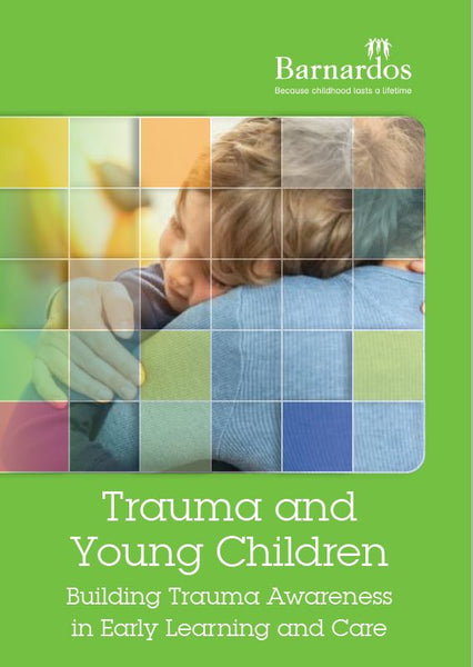 Trauma and Young Children: Building Trauma Awareness in Early Learning and Care