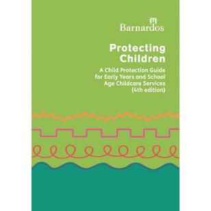 Protecting Children: A Child Protection Guide for Early Years and Scho ...