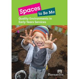 Spaces to be Me: Quality Environments in Early Years Services
